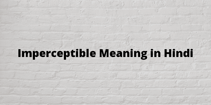 imperceptible