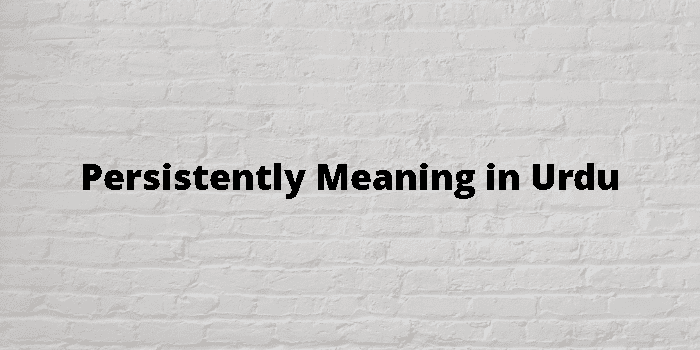 persistently