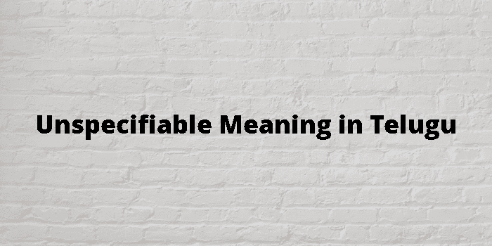 unspecifiable